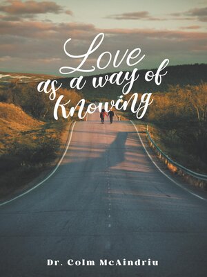 cover image of Love as a Way of Knowing